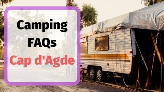 Camping FAQs for Cap d'AAgde